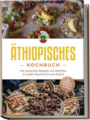 Cover for Kiano Abioye · Äthiopisches Kochbuch: Die leckersten Rezepte aus Ostafrika für jeden Geschmack und Anlass - inkl. Fingerfood, Desserts &amp; Getränken (Book) (2024)