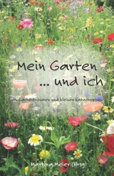 Cover for Martina Meier · Mein Garten ... und ich (Buch) (2023)
