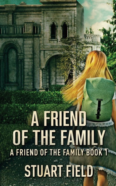 Cover for Field Stuart Field · A Friend Of The Family - A Friend Of The Family (Paperback Book) (2022)