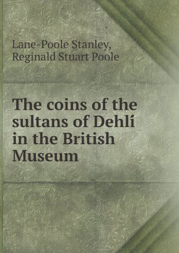 Cover for Lane-poole Stanley · The Coins of the Sultans of Dehli in the British Museum (Paperback Book) (2013)