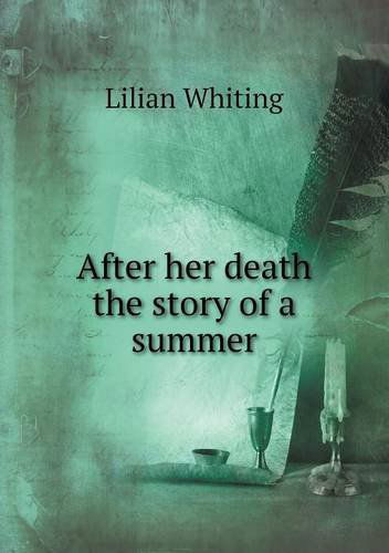 Cover for Lilian Whiting · After Her Death the Story of a Summer (Paperback Book) (2013)