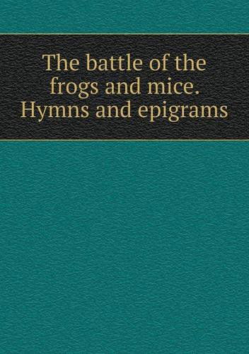 Cover for George Chapman · The Battle of the Frogs and Mice. Hymns and Epigrams (Paperback Book) (2013)