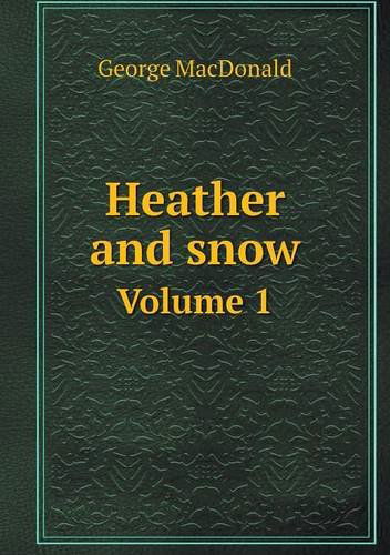 Cover for Macdonald George · Heather and Snow Volume 1 (Paperback Book) (2014)