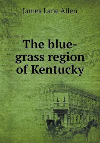 Cover for James Lane Allen · The Blue-grass Region of Kentucky (Paperback Book) (2014)