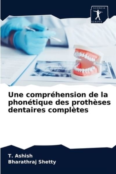 Cover for T Ashish · Une comprehension de la phonetique des protheses dentaires completes (Pocketbok) (2020)