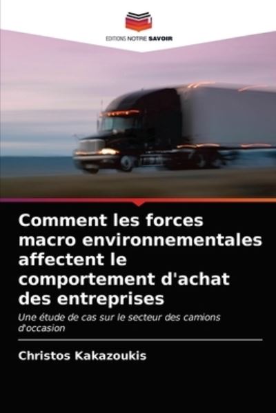 Cover for Christos Kakazoukis · Comment les forces macro environnementales affectent le comportement d'achat des entreprises (Paperback Book) (2021)