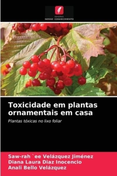 Cover for Saw-Rah `Ee Velazquez Jimenez · Toxicidade em plantas ornamentais em casa (Paperback Book) (2021)
