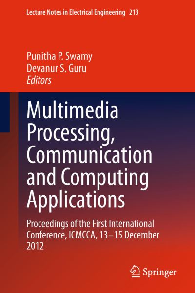 Cover for Punitha P Swamy · Multimedia Processing, Communication and Computing Applications: Proceedings of the First International Conference, ICMCCA, 13-15 December 2012 - Lecture Notes in Electrical Engineering (Paperback Book) [2013 edition] (2015)