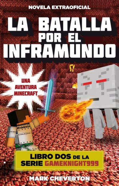 Batalla Por El Inframundo, La. Minecraft Libro 2 - Mark Cheverton - Books - Roca Editorial - 9788416306084 - September 30, 2015