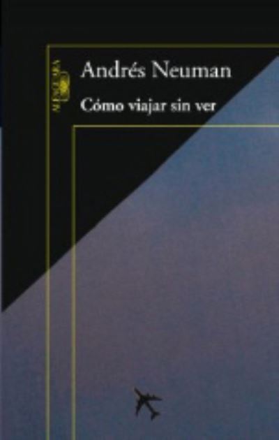 Cover for Andres Neuman · Como viajar sin ver (Taschenbuch) (2010)