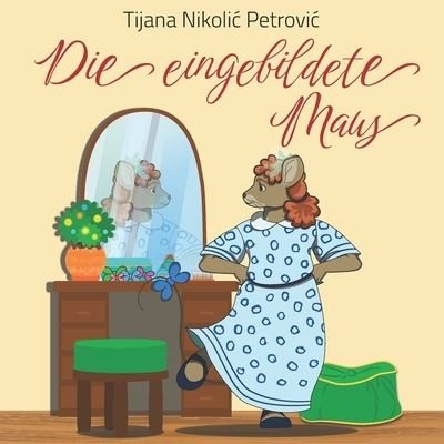 Cover for Tijana Nikolic Petrovic · Die eingebildete Maus (Paperback Bog) (2021)