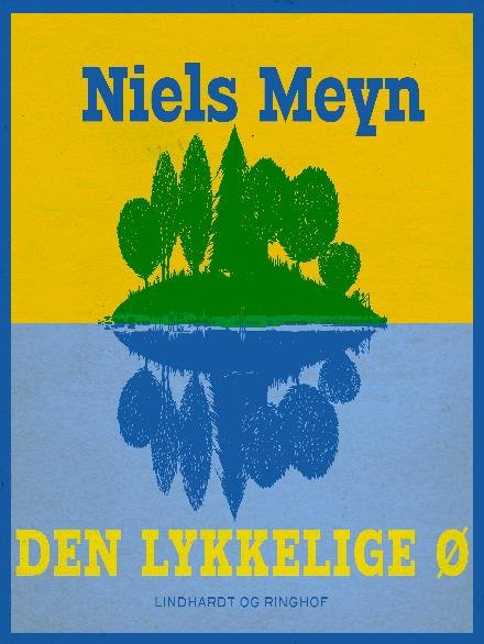 Cover for Niels Meyn · Den lykkelige ø (Sewn Spine Book) [2e édition] (2017)
