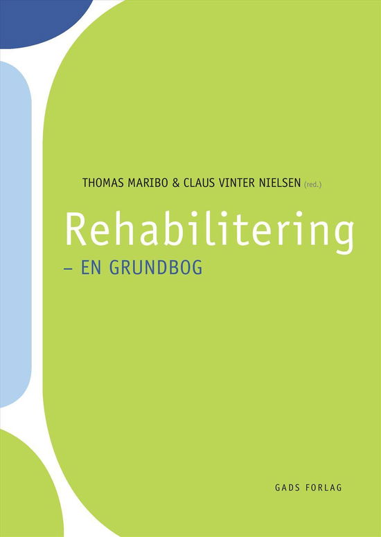 Rehabilitering - en grundbog - Redaktører Thomas Maribo og Claus Vinther Nielsen - Bücher - Gads Forlag - 9788712051084 - 9. August 2016