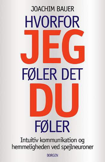 Cover for Joachim Bauer · Hvorfor jeg føler det, du føler (Taschenbuch) [1. Ausgabe] (2006)