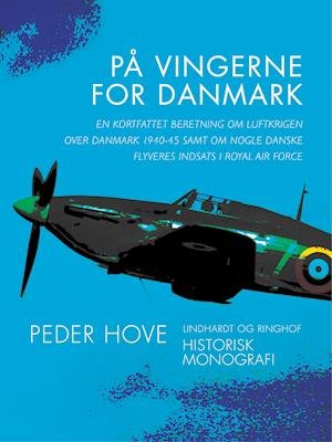 Cover for Peder Hove · På vingerne for Danmark. En kortfattet beretning om luftkrigen over Danmark 1940-45 samt om nogle danske flyveres indsats i R (Sewn Spine Book) [1.º edición] (2019)