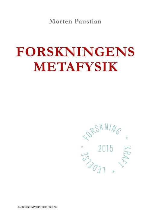 Cover for Morten Paustian · Forskningens metafysik (Taschenbuch) [1. Ausgabe] (2015)