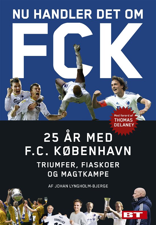 Cover for Johan Lyngholm-Bjerge · Nu handler det om FCK (Bound Book) [1e uitgave] (2017)