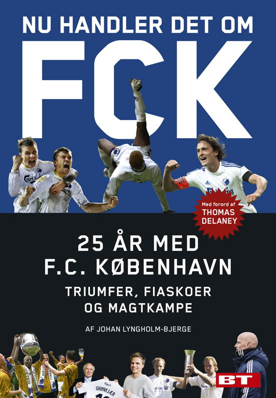 Nu handler det om FCK - Johan Lyngholm-Bjerge - Boeken - Peoples Press - 9788772000084 - 3 november 2017