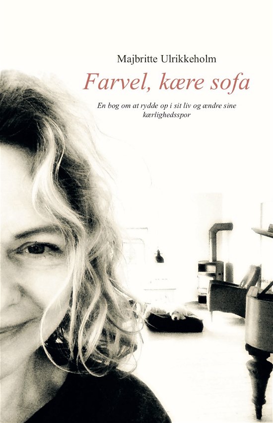 Cover for Majbritte Ulrikkeholm · Farvel, kære sofa (Sewn Spine Book) [1er édition] (2018)