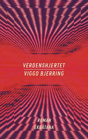 Cover for Viggo Bjerring · Verdenshjertet &amp; Hjertets geometri: Verdenshjertet (Taschenbuch) [1. Ausgabe] (2021)