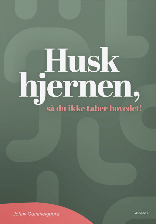 Cover for Johny Gammelgaard · Husk hjernen, så du ikke taber hovedet! (Innbunden bok) [1. utgave] (2020)