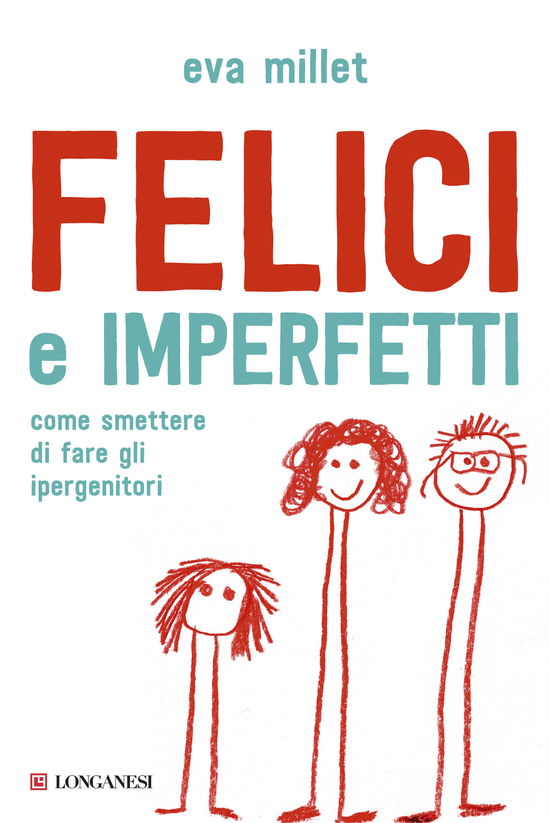 Cover for Eva Millet · Felici E Imperfetti. Come Smettere Di Fare Gli Ipergenitori (Book)