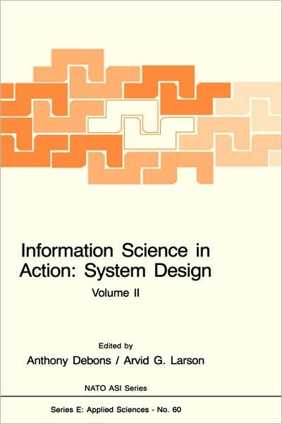 A De Bons · Information Science in Action: System Design (2 Volumes) - Nato Science Series E: (Hardcover Book) [1987 edition] (1987)