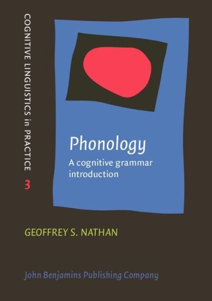 Cover for Nathan, Geoffrey S. (Wayne State University) · Phonology: A cognitive grammar introduction - Cognitive Linguistics in Practice (Pocketbok) (2008)