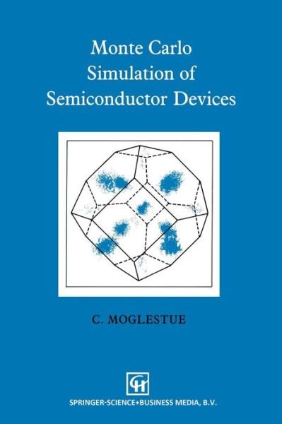 C. Moglestue · Monte Carlo Simulation of Semiconductor Devices (Paperback Bog) [Softcover Reprint of the Original 1st Ed. 1993 edition] (2011)
