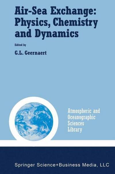 Cover for G L Geernaert · Air-Sea Exchange: Physics, Chemistry and Dynamics - Atmospheric and Oceanographic Sciences Library (Paperback Book) [Softcover reprint of the original 1st ed. 1999 edition] (2011)
