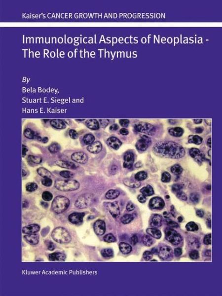 Cover for Bela Bodey · Immunological Aspects of Neoplasia - The Role of the Thymus - Cancer Growth and Progression (Paperback Book) [Softcover reprint of the original 1st ed. 2004 edition] (2010)