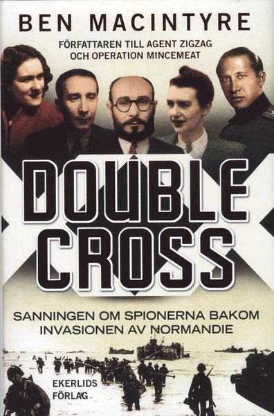Cover for Ben MacIntyre · Double Cross : sanningen om spionerna bakom invasionen av Normandie (Indbundet Bog) (2012)
