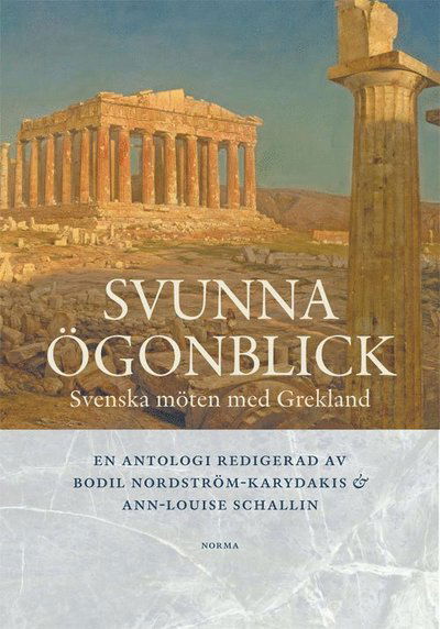 Cover for Ann-Louise Schallin · Svunna ögonblick : svenska möten med Grekland (Bound Book) (2016)