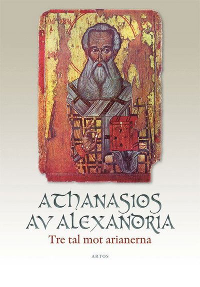 Cover for Athanasios av Alexandria · Tre tal mot arianerna (Buch) (2017)