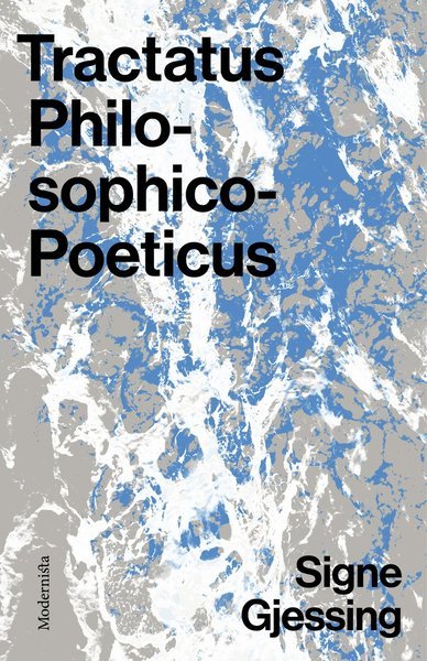 Tractatus Philosophico-Poeticus - Signe Gjessing - Kirjat - Modernista - 9789180231084 - tiistai 8. kesäkuuta 2021