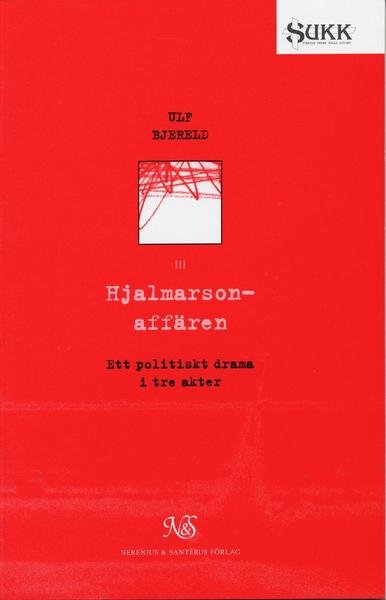 Cover for Ulf Bjereld · Sverige under kalla kriget: Hjalmarsonaffären - Ett politiskt drama i tre akter (Book) (1997)