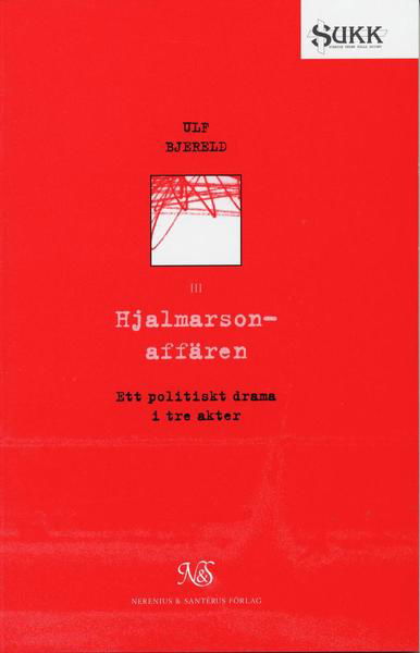 Cover for Ulf Bjereld · Sverige under kalla kriget: Hjalmarsonaffären - Ett politiskt drama i tre akter (Book) (1997)