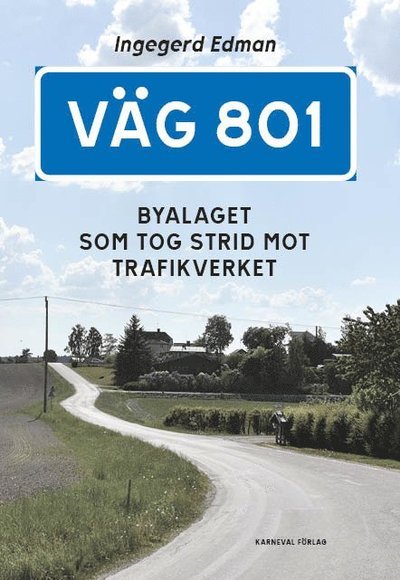 Cover for Ingegerd Edman · Väg 801 : Byalaget som tog strid mot Trafikverket (Book) (2022)