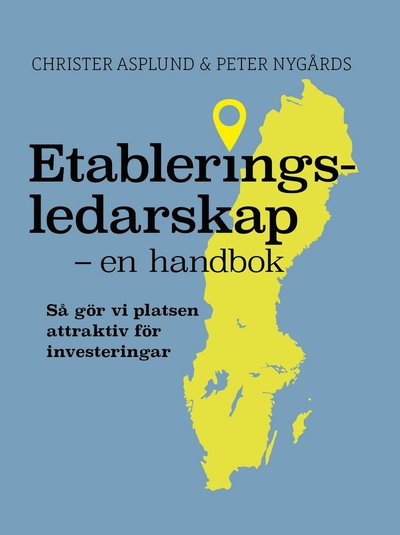 Cover for Christer Asplund · Etableringsledarskap -en handbok: Så gör vi platsen attraktiv för investeringar. (Hardcover Book) (2023)