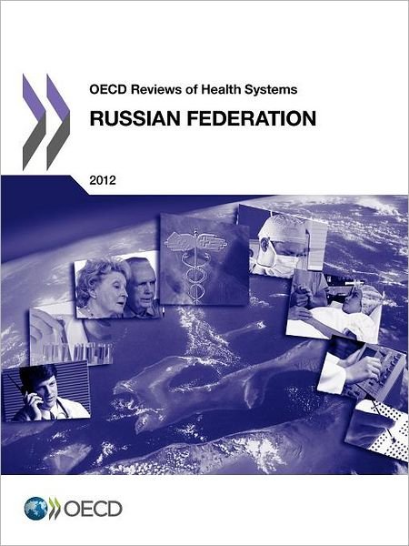 Cover for Oecd Publishing · Oecd Reviews of Health Systems Oecd Reviews of Health Systems: Russian Federation 2012 (Paperback Book) (2012)