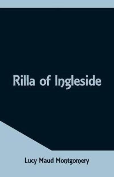 Rilla of Ingleside - L. M. Montgomery - Books - Alpha Editions - 9789352971084 - May 12, 2018