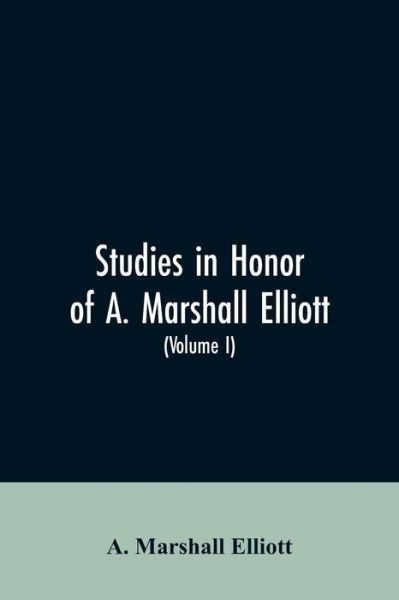 Cover for A Marshall Elliott · Studies in honor of A. Marshall Elliott (Volume I) (Paperback Bog) (2019)