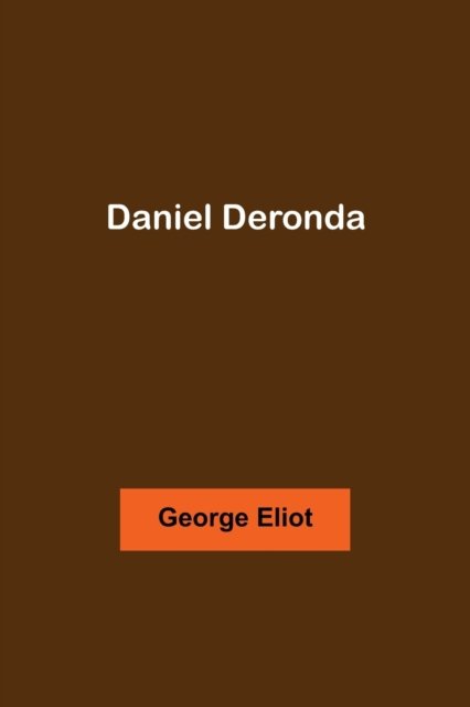 Daniel Deronda - George Eliot - Bøker - Alpha Edition - 9789354542084 - 7. mai 2021