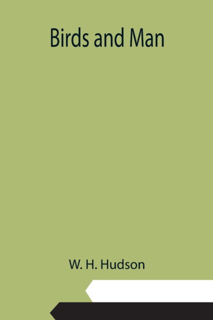 Cover for W H Hudson · Birds and Man (Paperback Book) (2021)