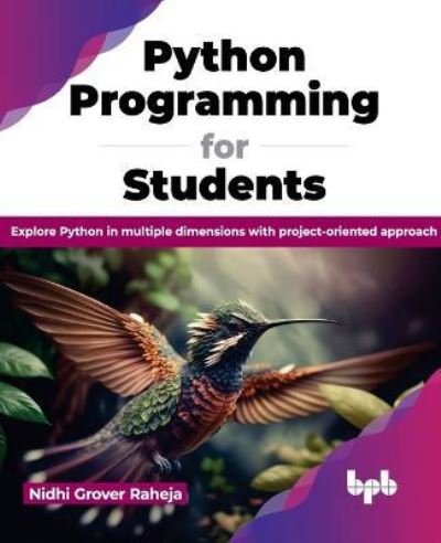 Cover for Nidhi Grover Raheja · Python Programming for Students: Explore Python in multiple dimensions with project-oriented approach (Taschenbuch) (2023)