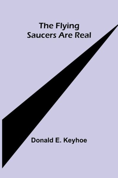 Cover for Donald E Keyhoe · The Flying Saucers are Real (Paperback Book) (2021)