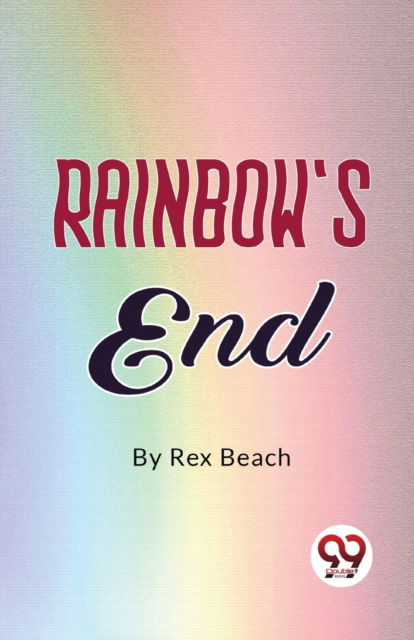 Cover for Rex Beach · Rainbow's End (Paperback Book) (2023)