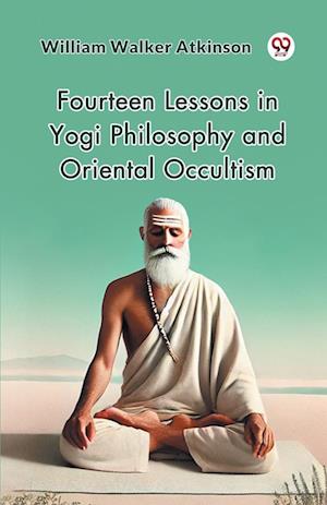 Cover for William Walker Atkinson · Fourteen Lessons in Yogi Philosophy and Oriental Occultism (Paperback Bog) (2025)