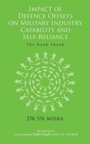Cover for S. N. Misra · Impact of Defence Offsets on Military Industry Capability and Self-reliance: the Road Ahead (Innbunden bok) (2012)