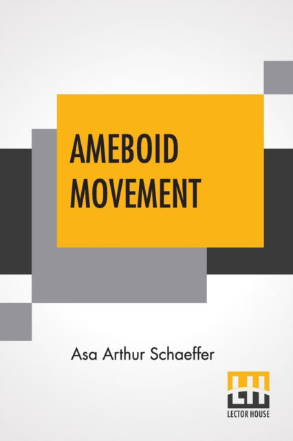 Ameboid Movement - Asa Arthur Schaeffer - Kirjat - Lector House - 9789389560084 - torstai 23. tammikuuta 2020